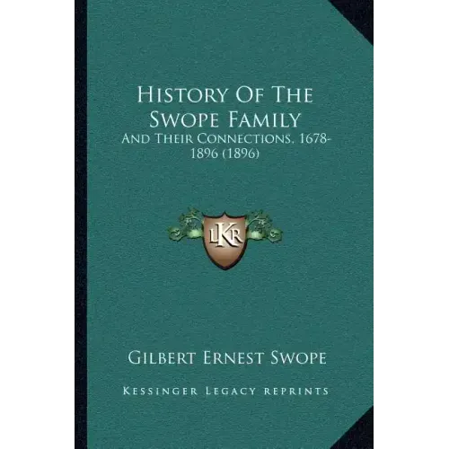 History Of The Swope Family: And Their Connections, 1678-1896 (1896)