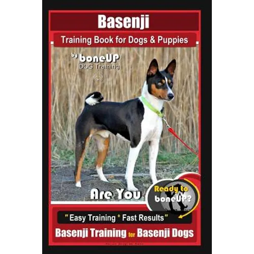 Basenji Training Book for Dogs & Puppies By BoneUP DOG Training: Are You Ready to Bone Up? Easy Training * Fast Results Basenji Training for Basenji D