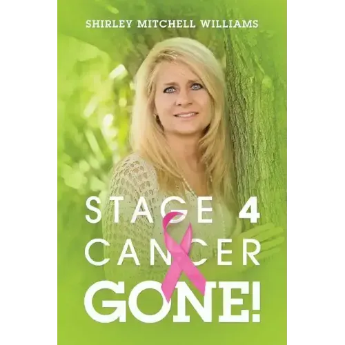 Stage 4 Cancer--Gone!