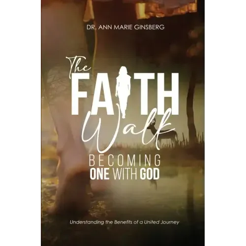 The Faith Walk: Becoming One With God
