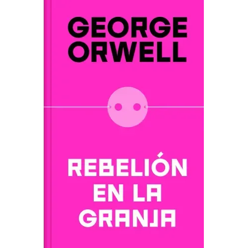 Rebelión En La Granja (Edición Definitiva Avalada Por the Orwell Estate) / Animal Farm (Definitive Text Endorsed by the Orwell Foundation