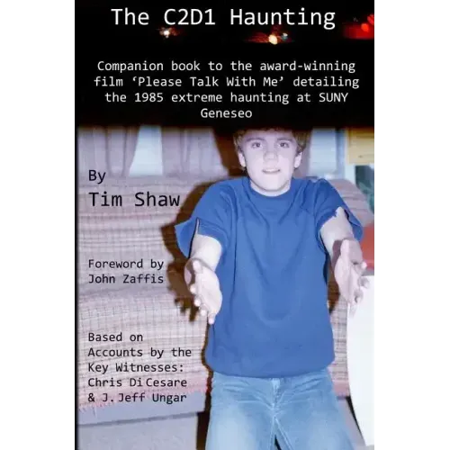 The C2D1 Haunting: The companion to the award winning film, Please Talk With Me.
