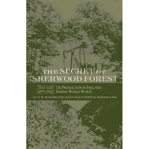The Secret of Sherwood Forest: Oil Production in England During World War II