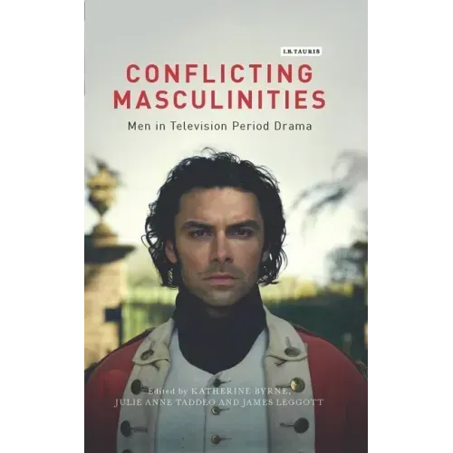 Conflicting Masculinities Men in Television Period Drama