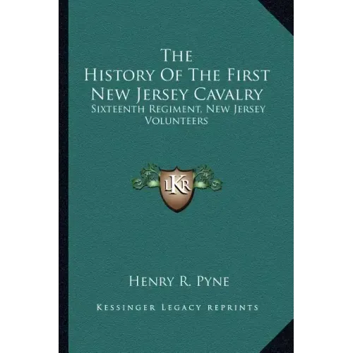 The History of the First New Jersey Cavalry: Sixteenth Regiment, New Jersey Volunteers