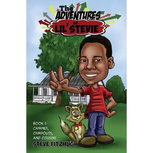 The Adventures of Lil' Stevie Book 1: Canines, Campouts, and Cousins