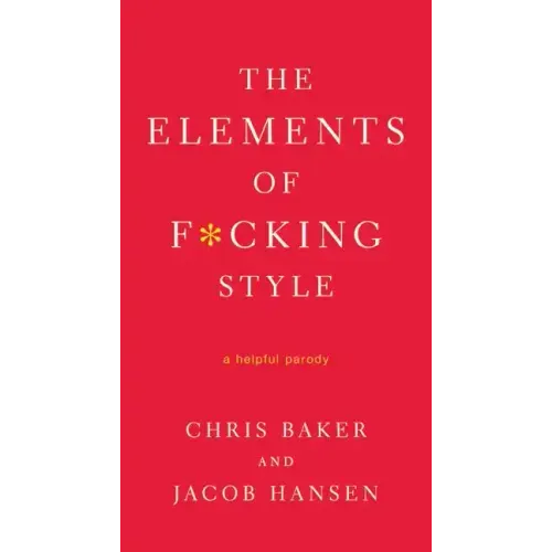 The Elements of F*cking Style: A Helpful Parody