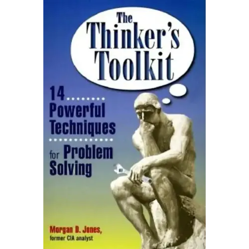 The Thinker's Toolkit: 14 Powerful Techniques for Problem Solving