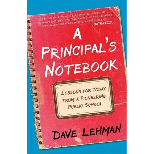 A Principal's Notebook: Lessons for Today from a Pioneering Public School