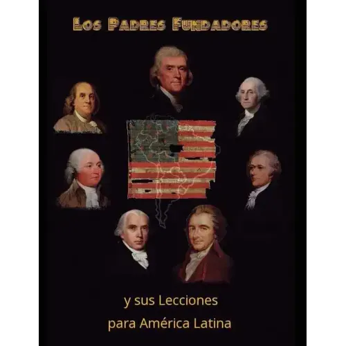 Los Padres Fundadores y sus lecciones para America Latina