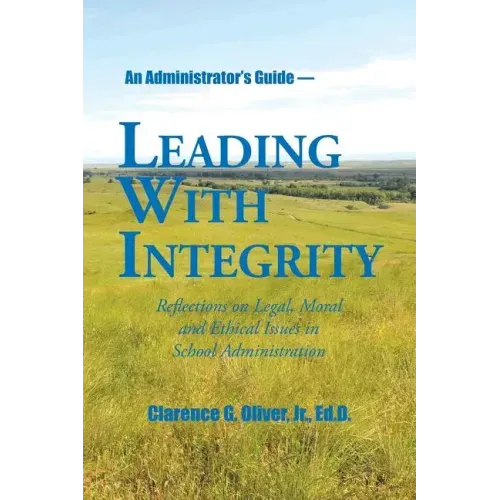 Leading with Integrity: Reflections on Legal, Moral and Ethical Issues in School Administration