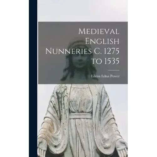 Medieval English Nunneries c. 1275 to 1535