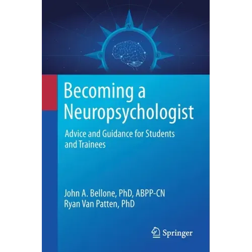 Becoming a Neuropsychologist: Advice and Guidance for Students and Trainees