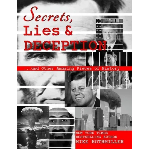 Secrets, Lies and Deception: Top-Secret Presidential Telephone Transcripts, Top-Secret Presidential Letters, Top-Secret Documents and Other Amazing