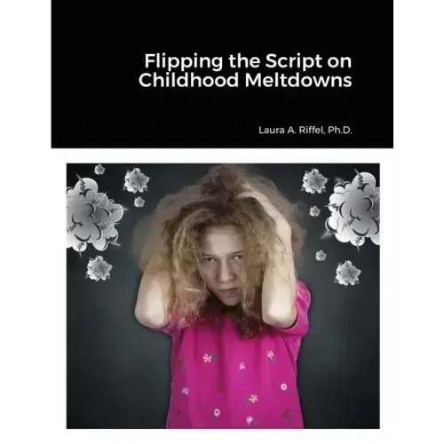 Flipping the Script on Childhood Meltdowns