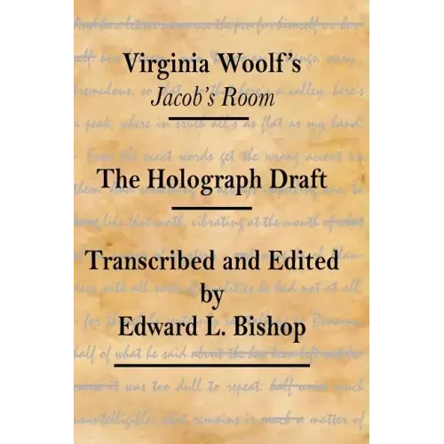 Virginia Woolf's "Jacob's Room": The Holograph Draft