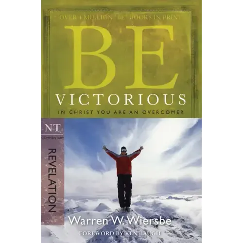 Be Victorious (Revelation): In Christ You Are an Overcomer