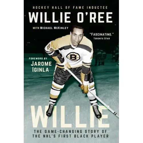 Willie: The Game-Changing Story of the Nhl's First Black Player