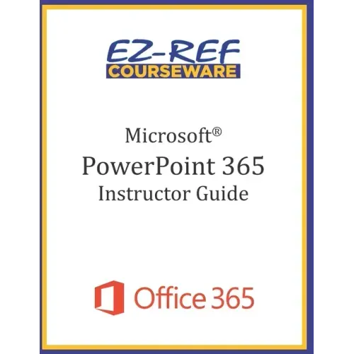 Microsoft PowerPoint 365 - Overview: Instructor Guide (Black & White)