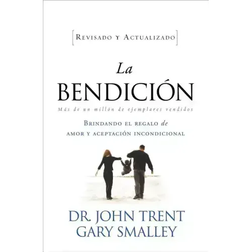 La Bendicion: Brindando el Regalo de Amor y Aceptacion Incondicional = The Blessing = The Blessing