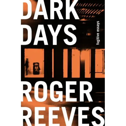 Dark Days: Fugitive Essays
