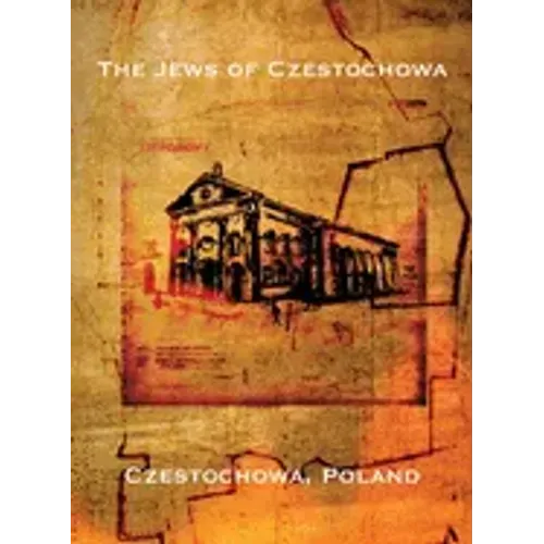 The Jews of Czestochowa (Czestochowa, Poland): Translation of "Tshenstokhover Yidn"
