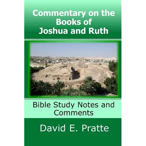 Commentary on the Books of Joshua and Ruth: Bible Study Notes and Comments