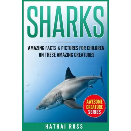 Sharks: Amazing Facts & Pictures for Children on These Amazing Creatures