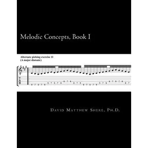 Melodic Concepts, Book I: Soloing Patterns and Extended Linear Techniques for the Electric Guitar