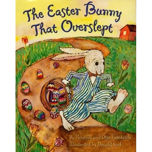 The Easter Bunny That Overslept: An Easter and Springtime Book for Kids