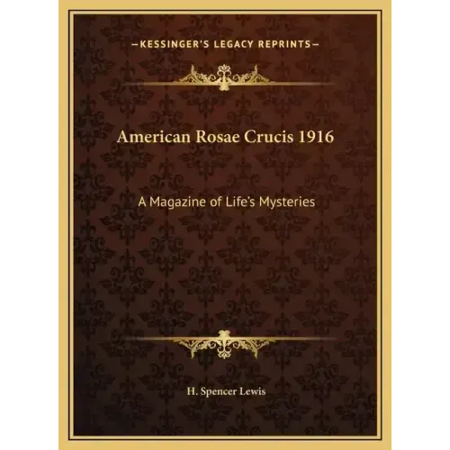 American Rosae Crucis 1916: A Magazine of Life's Mysteries