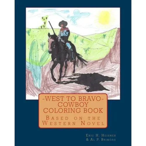 West to Bravo - Cowboy Coloring Book: Based on the Western Novel