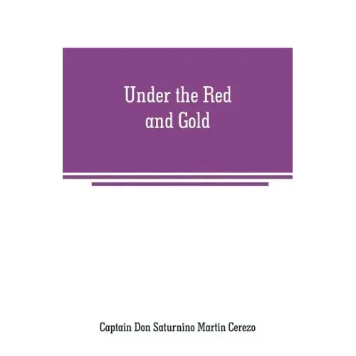 Under the Red and Gold: Being Notes and Recollections of the Siege of Baler