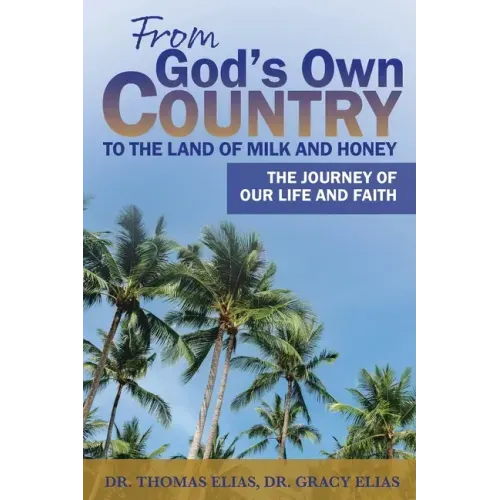 From God's Own Country to the Land of Milk and Honey: The Journey of Our Life and Faith