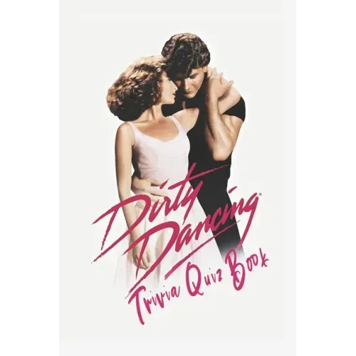 Dirty Dancing: Trivia Quiz Book