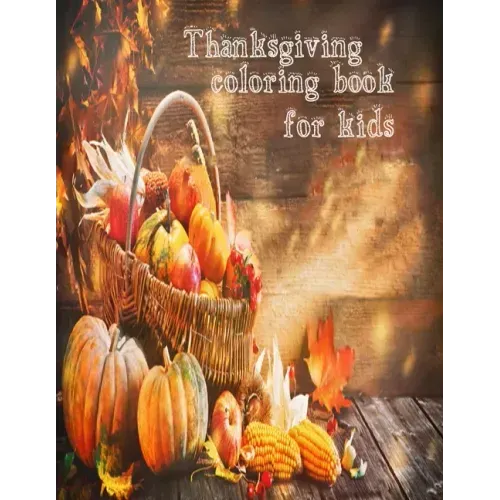 Thanksgiving Coloring Book For Kids: 50 unique thanksgiving designs for toddlers