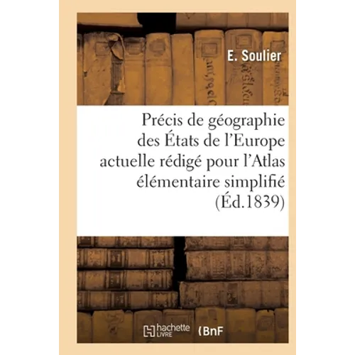 Précis de Géographie Des États de l'Europe Actuelle Rédigé Pour l'Atlas Élémentaire Simplifié