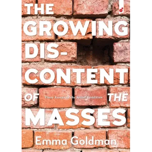 The Growing Discontent of the Masses: Three Essays on the Social Condition
