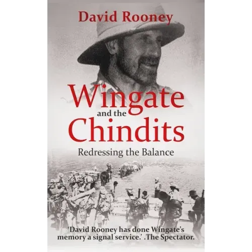 Wingate and the Chindits: Redressing the Balance