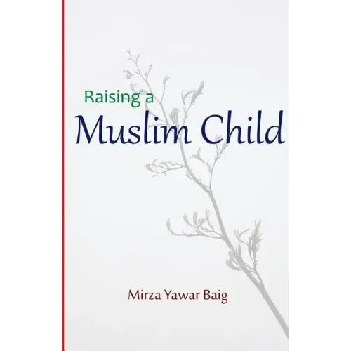 Raising a Muslim Child: Owning a sacred responsibility