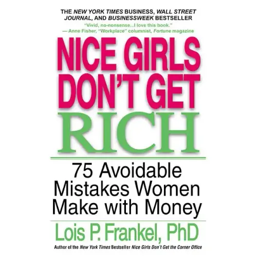 Nice Girls Don't Get Rich: 75 Avoidable Mistakes Women Make with Money