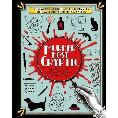 Murder Most Cryptic: Crosswords, Sudoku and Logic Puzzles to Tax Your Sleuthing Skills!