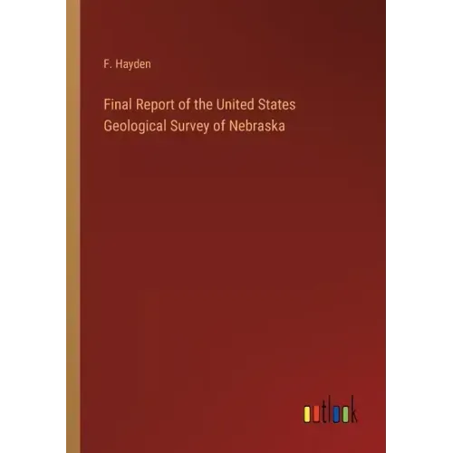 Final Report of the United States Geological Survey of Nebraska