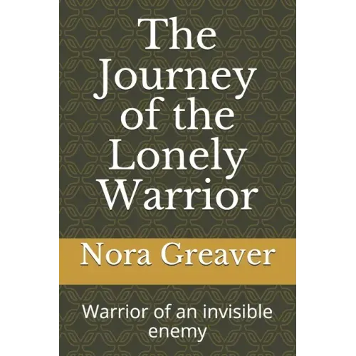 The Journey of the Lonely Warrior: Warrior of an invisible enemy