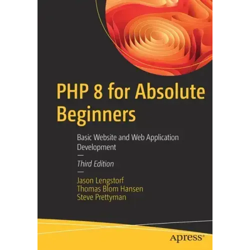 PHP 8 for Absolute Beginners: Basic Website and Web Application Development