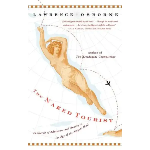 The Naked Tourist: In Search of Adventure and Beauty in the Age of the Airport Mall