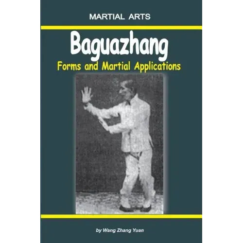 Baguazhang - Forms and Martial Applications