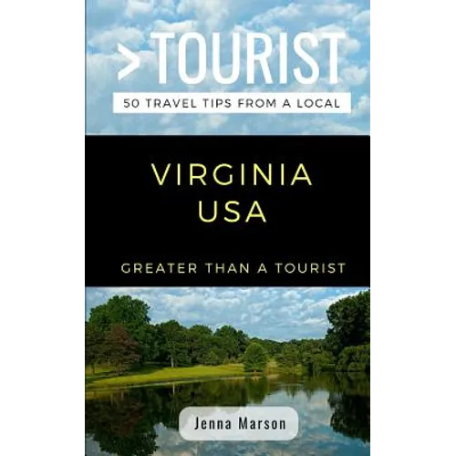 Greater Than a Tourist- Virginia USA: 50 Travel Tips from a Local