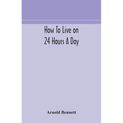 How to live on 24 hours a day