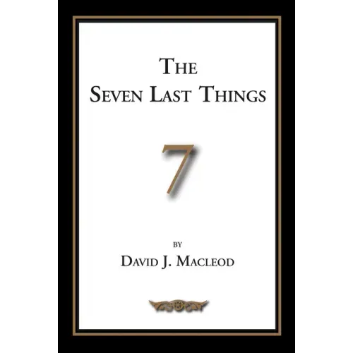 The Seven Last Things: An Exposition of Revelation 19-21